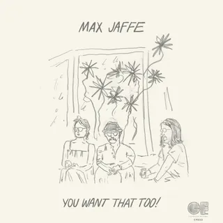 Max Jaffe_ You Want That Too!
